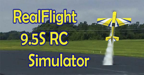 RealFlight 9.5S RC Simulator | Model Aviation